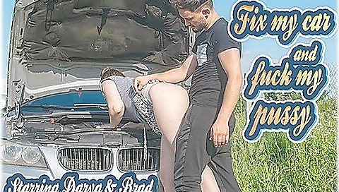 Darya & Brad - Fix My Car And Fuck My Pussy Darya & Brad - Fix My Car And Fuck My Pussy